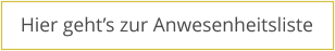 Hier geht�s zur Anwesenheitsliste