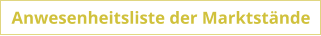 Anwesenheitsliste der Marktst�nde