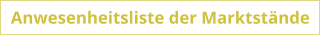 Anwesenheitsliste der Marktst�nde